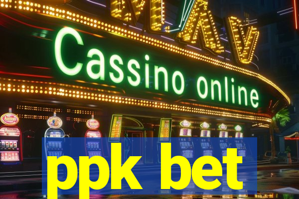 ppk bet